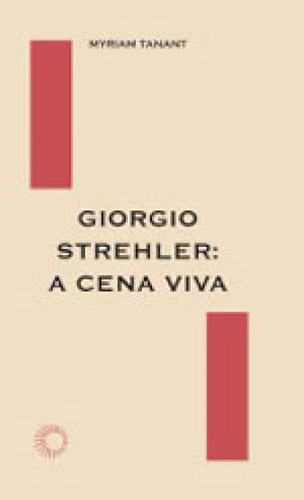 Giorgio Strehler: A Cena Viva, De Tanant, Myriam. Editora Perspectiva, Capa Mole, Edição 1ª  Edição - 2015 Em Português