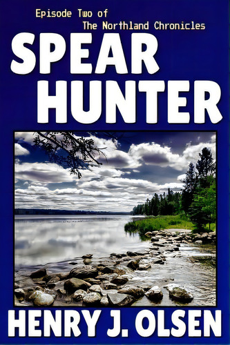 Spear Hunter, De Olsen, Henry J.. Editorial Createspace, Tapa Blanda En Inglés