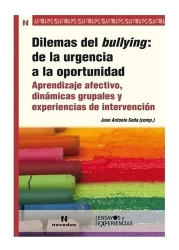 Dilemas Del Bullying: De La Urgencia A La Oportunidad - Seda