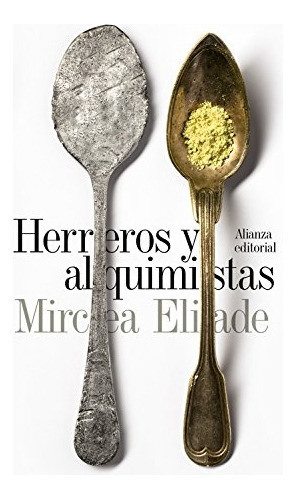 Herreros Y Alquimistas, De Mircea Eliade. Editorial Alianza, Tapa Blanda, Edición 1 En Español