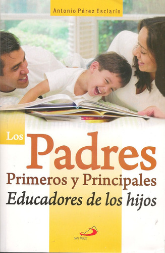 Los Padres Primeros Educadores (nuevo) / A. Pérez Esclarín