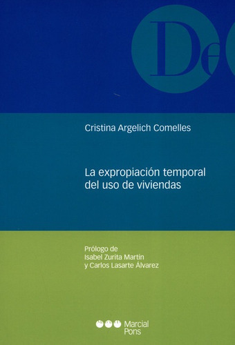 La Expropiacion Temporal Del Uso De Viviendas, De Argelich Comelles, Cristina. Editorial Marcial Pons, Tapa Blanda, Edición 1 En Español, 2017