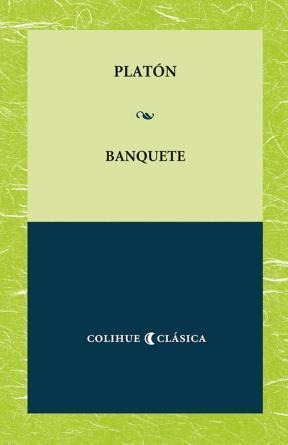 Banquete - Platón * Colihue Clásica