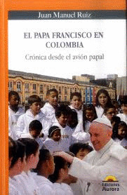 Libro El Papa Francisco En Colombia