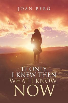 Libro If Only I Knew Then What I Know Now : A Journey Of ...