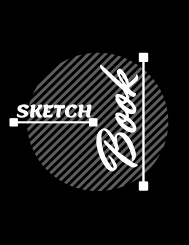 Libro: Sketch Book: Um Grande Caderno De Esboços Para Arte E