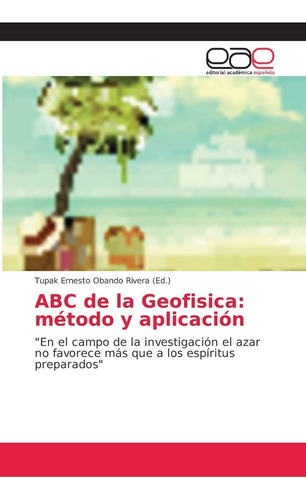 Libro: Abc Geofisica: Método Y Aplicación:  En Camp