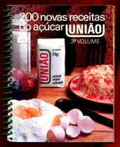 Comprar 200 Novas Receitas Do Açúcar União 3º Volume - Livros De Receitas Culinárias - Doceria Brasileira E Internacional - Gastronomia - L.5306