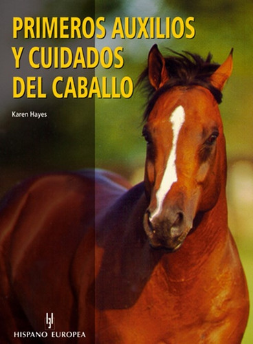 Primeros Auxilios Y Cuidados Del Caballo - Karen Hayes