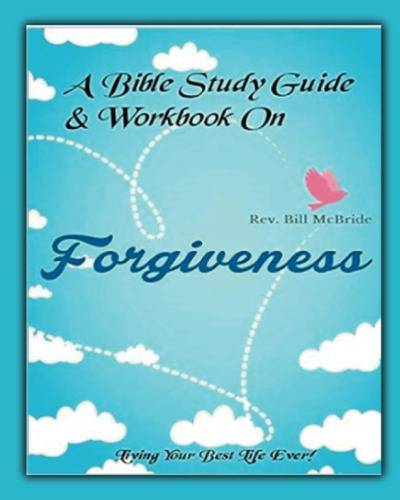 Libro: A Bible Study Guide & Workbook On Forgiveness: Living