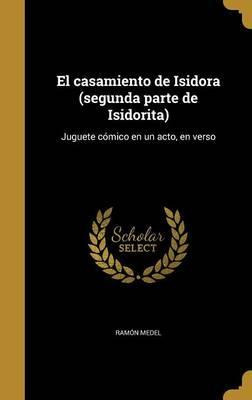 Libro El Casamiento De Isidora (segunda Parte De Isidorit...