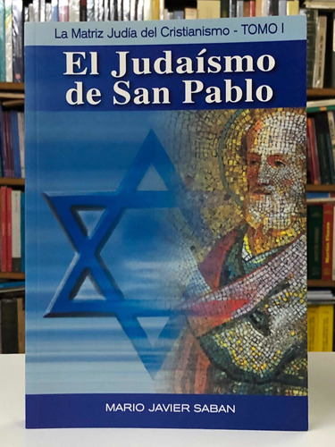 El Judaísmo De San Pablo Tomo 1 - Mario Javier Saban