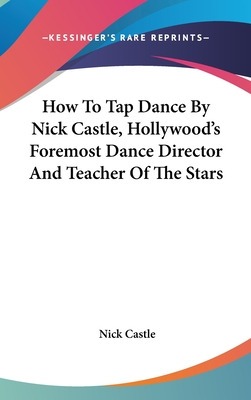 Libro How To Tap Dance By Nick Castle, Hollywood's Foremo...