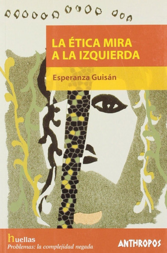 La Ética Mira A La Izquierda: Sin Datos, De Esperanza Guisán. Serie Sin Datos, Vol. 0. Editorial Anthropos, Tapa Blanda, Edición Sin Datos En Español, 1