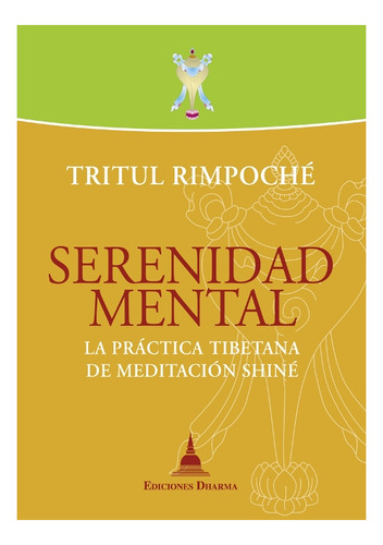 Serenidad Mental . La Practica Tibetana De Meditacion Shine