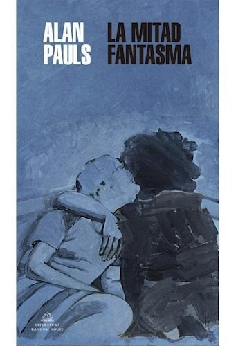 Libro La Mitad Fantasma De Alan Pauls