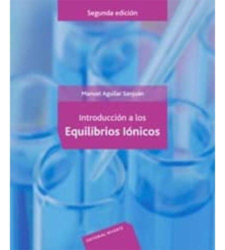 Introducción A Los Equilibrios Iónicos 2º Edicion, De Aguilar Sanjuan, M.. Editorial Reverte, Tapa Blanda En Español