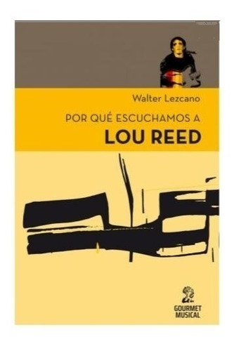 Libro Por Qu Escuchamos A Lou Reed De Walter Lezcano
