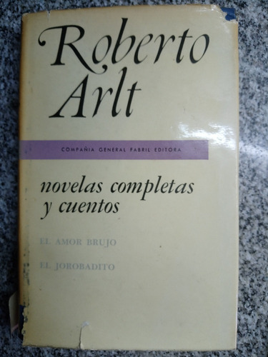 Novelas Completas Y Cuentos Iii El Amor Brujo/el J Arlt C4v.