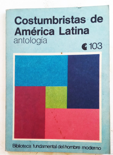 Costumbristas De America Latina Antología - C. E. A. L. 1973