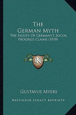 Libro The German Myth : The Falsity Of Germany's Social P...