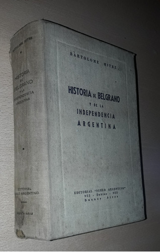 Historia De Belgrano Y La Independencia Argentina B. Mitre