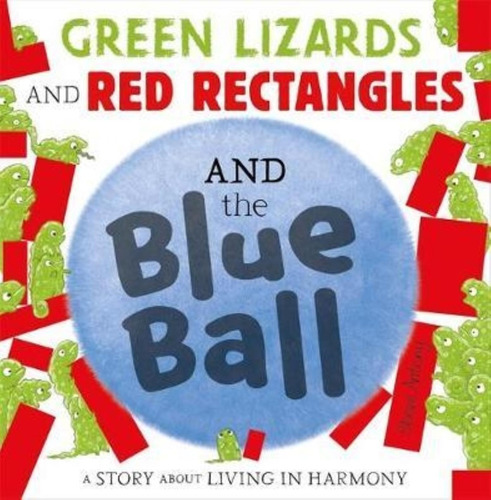 Green Lizards And Red Rectangles And The Blue Ball - Steve A