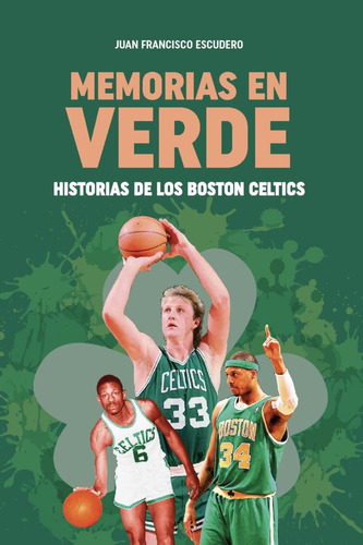 Memorias En Verde. Historias De Los Boston Celtics