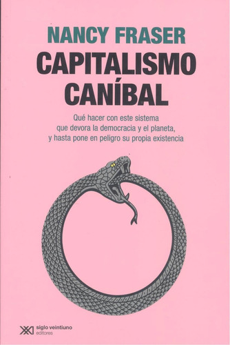 Capitalismo Canibal, De Fraser, Nancy., Vol. 1. Editorial Siglo Xxi Editores, Tapa Blanda, Edición 1 En Castellano, 2023