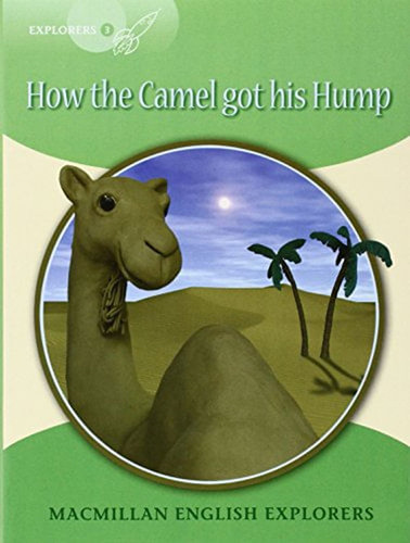 How The Camel Got His Hump -  Explorers 3 *new Edition*