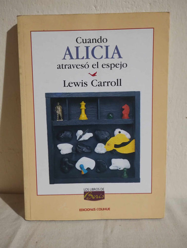 Cuando Alicia Atraveso El Espejo - Lewis Carroll ( Colihue )