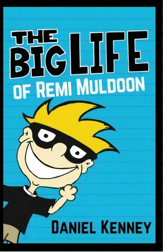 The Big Life Of Remi Muldoon, De Daniel Kenney. Editorial Createspace Independent Publishing Platform, Tapa Blanda En Inglés