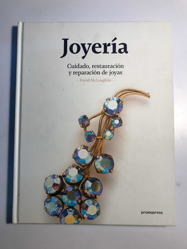 Joyería. Cuidado, Restauración Y Reparación De Joyas