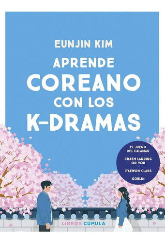 Libro: Aprende Coreano Con Los K-dramas. Kim, Eunjin. Cupula