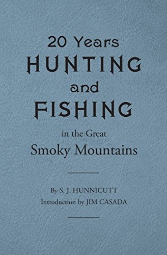 Twenty Years Hunting And Fishing In The Great Smoky Mountain