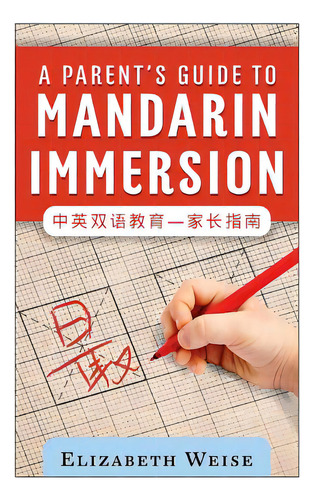 A Parent's Guide To Mandarin Immersion, De Weise, Elizabeth. Editorial Createspace, Tapa Blanda En Inglés