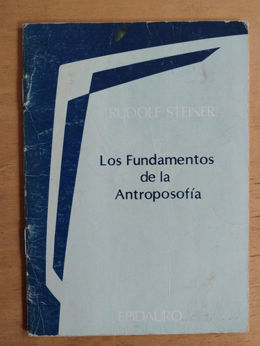 Los Fundamentos De La Antroposofia - Steiner, Rudolf