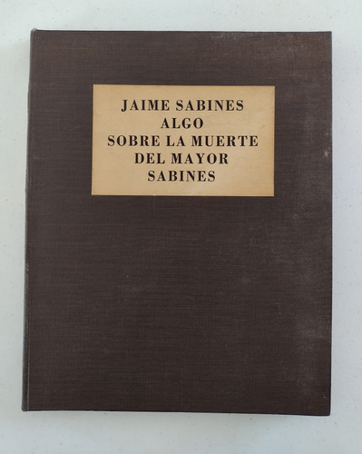 Jaime Sabines. Algo Sobre La Muerte Del Mayor Sabines. Firma