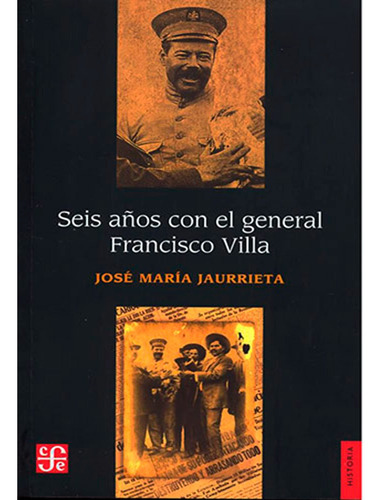 Seis Años Con El General Francisco Villa, José María Jaurrie