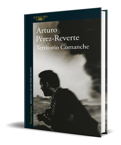 Territorio Comanche, De Arturo Perez-reverte. Editorial Alfaguara, Tapa Blanda En Español, 2001