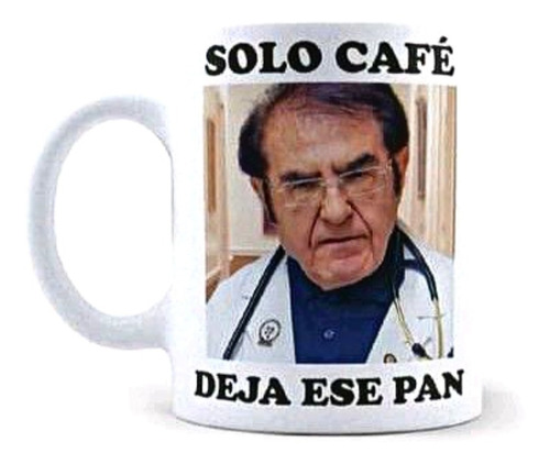 Mug - Taza De Solo Cafe Deja Ese Pan - Mug Divertido