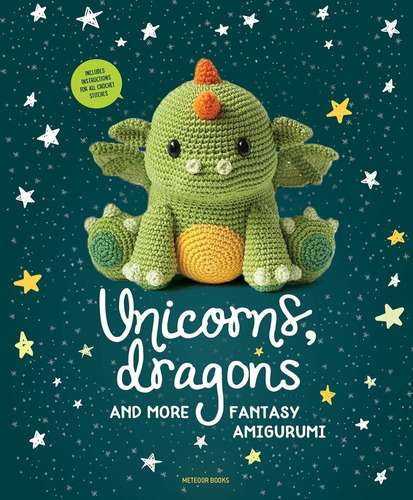 Libro Unicorns, Dragons And More Fantasy Amigurumi: Bring