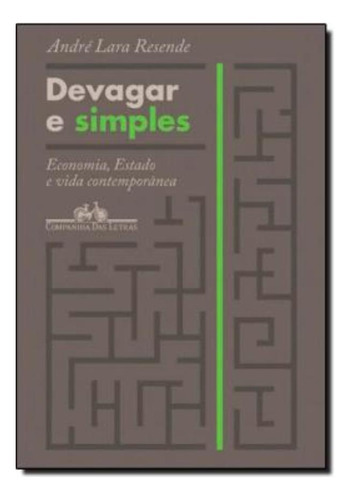 Devagar E Simples: Devagar E Simples, De Andre Lara Resende. Editora Companhia Das Letras, Capa Mole, Edição 1 Em Português, 2015