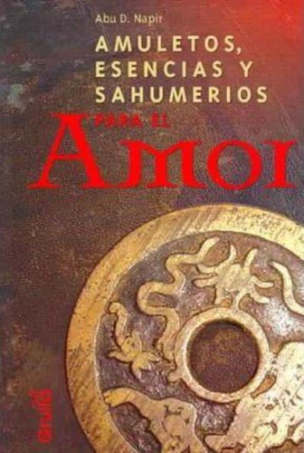 Amuletos, Esencias Y Sahumerios Para El Amor, De Napir, Abu D.. Editorial La Grulla, Tapa Tapa Blanda En Español