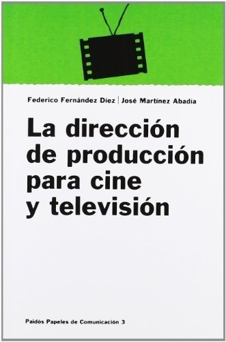 DIRECCION DE PRODUCCION PARA CINE Y TELEVISION, de FERNÿNDEZ. Editorial PAIDÓS en español