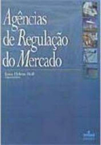 AGENCIAS DE REGULACAO DO MERCADO, de Luiza Helena Malta Moll. Editora UFRGS, capa mole em português