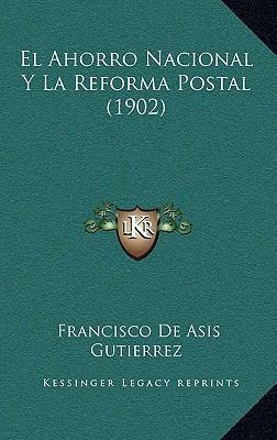 Libro El Ahorro Nacional Y La Reforma Postal (1902) - Fra...