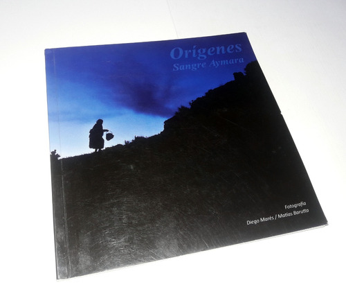 Origenes / Sangre Aymara - Libro De Fotografia