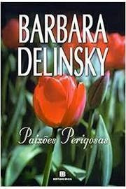 Paixões Perigosas De Barbara Delinsky Pela Bertrand Brasi...