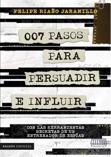 007 Pasos Para Persuadir E Influircon Las Herramientas Secr, De Felipe Riaño. Editorial Paidós, Tapa Blanda En Español, 2023